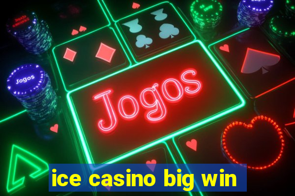 ice casino big win